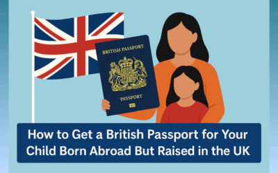 How to Get a British Passport for Your Child Born Abroad But Raised in the UK